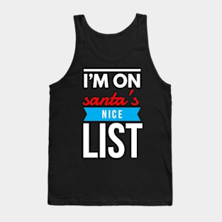 i’m on santa’s nice list Tank Top